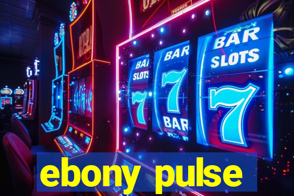 ebony pulse